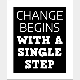 Change Begins With A Single Step Posters and Art